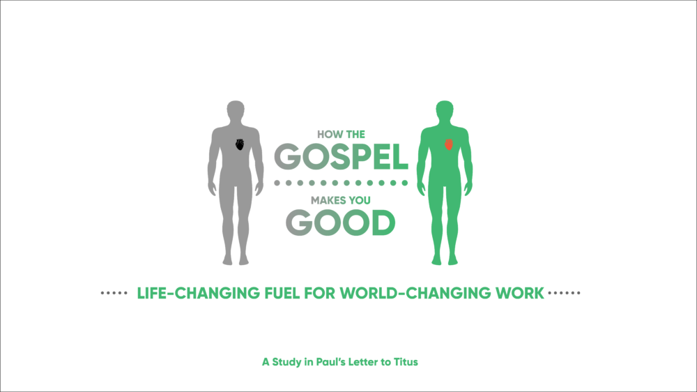 Titus: How the Gospel Makes You Good