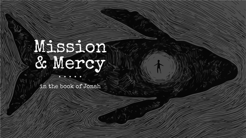 Jonah: Mission & Mercy