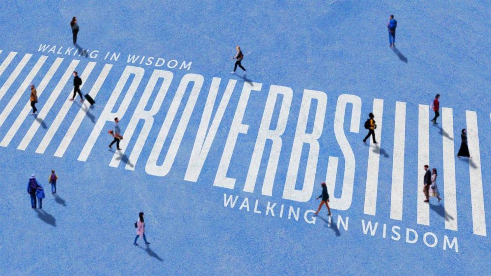 Proverbs: Walking In Wisdom