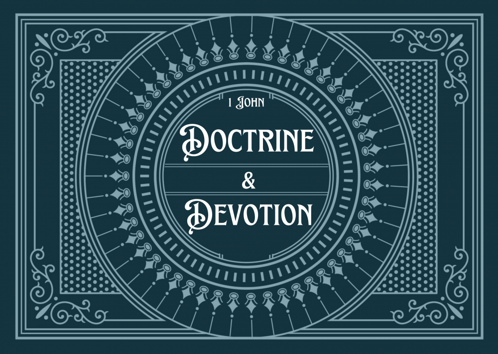 1 John: Doctrine & Devotion