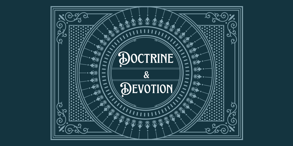 Doctrine & Devotion