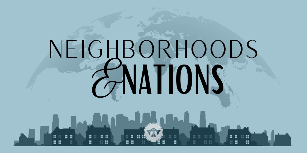 Neighborhoods & Nations